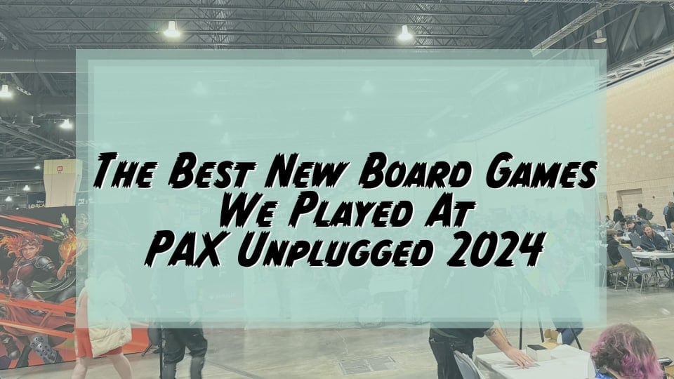 An image from the halls of PAX Unplugged with text calling out the best new games at PAX Unplugged 2024