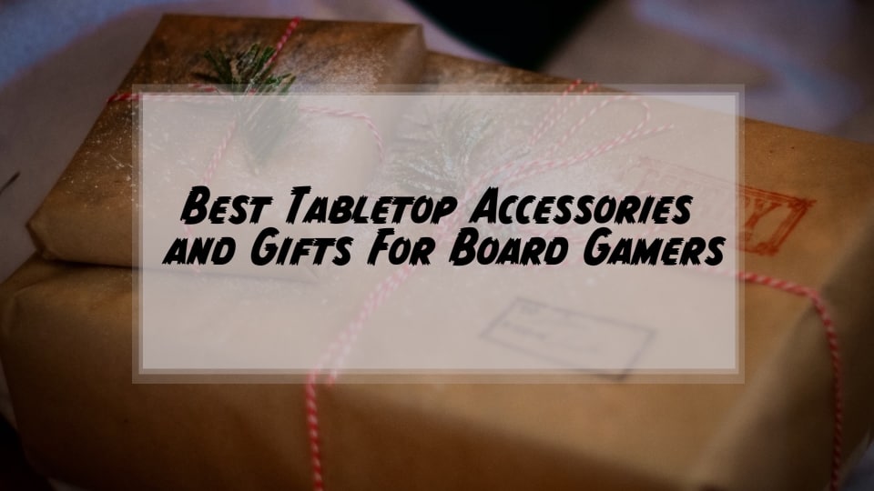 An image of packaged gifts with the text Best Tabletop Accessories and Gifts For Board Gamers overlaid