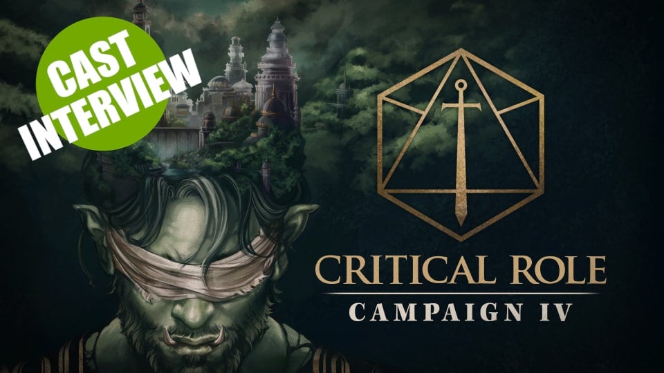 Critical Role Campaign 4 Cast Interview
