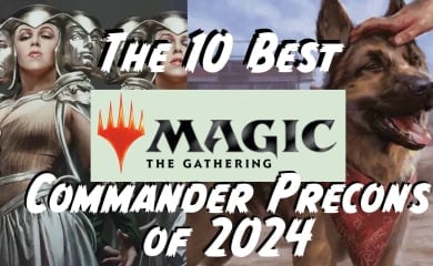 Title Image saying The Ten Best Magic The Gathering Commander Precons of 2024 over the top of images of Omo, Queen of Vesuvia, and Dogmeat, Ever Loyal